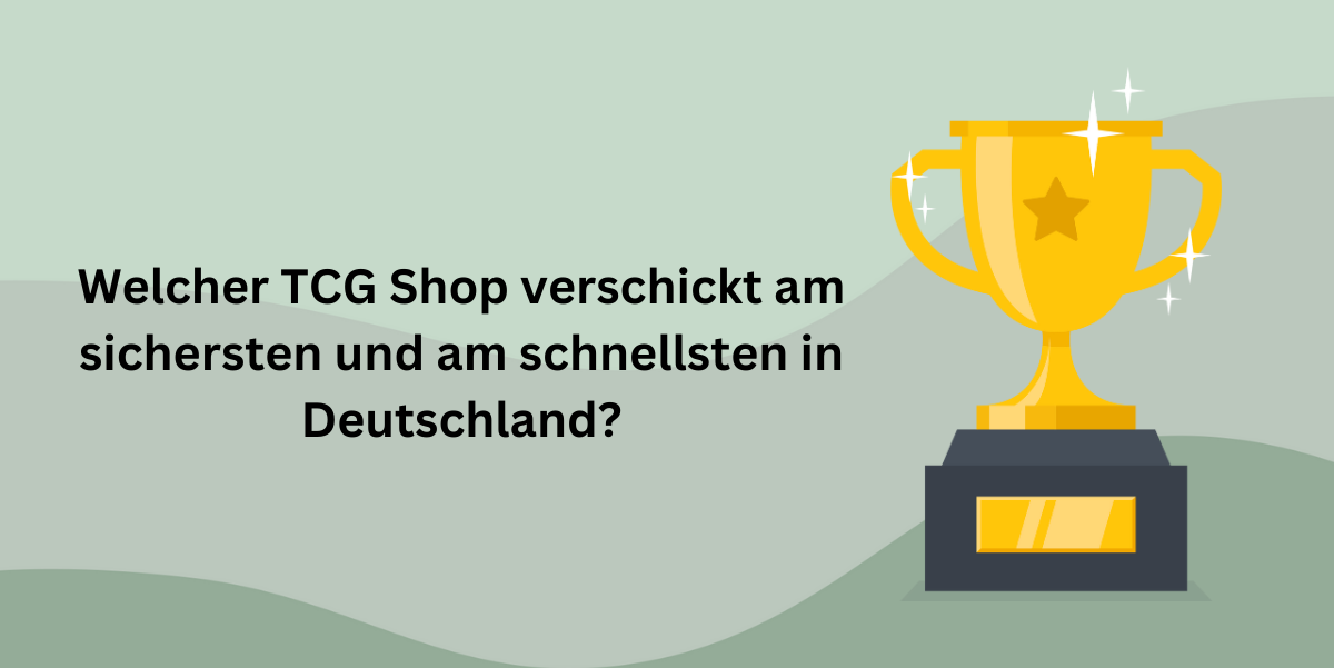 Welcher TCG Shop verschickt am sichersten und am schnellsten in Deutschland?